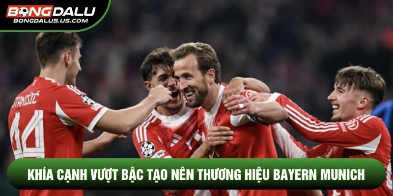 Các khía cạnh vượt bậc tạo nên thương hiệu Bayern Munich