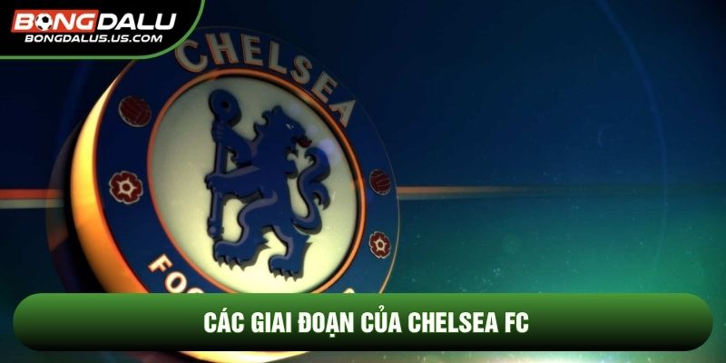 Các giai đoạn của Chelsea fc