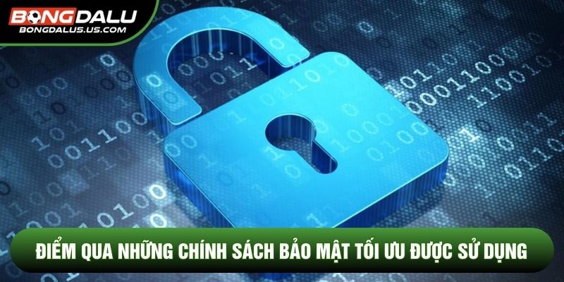 Điểm qua những chính sách bảo mật tối ưu được sử dụng