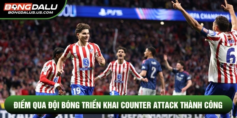 Điểm qua đội bóng triển khai counter attack thành công