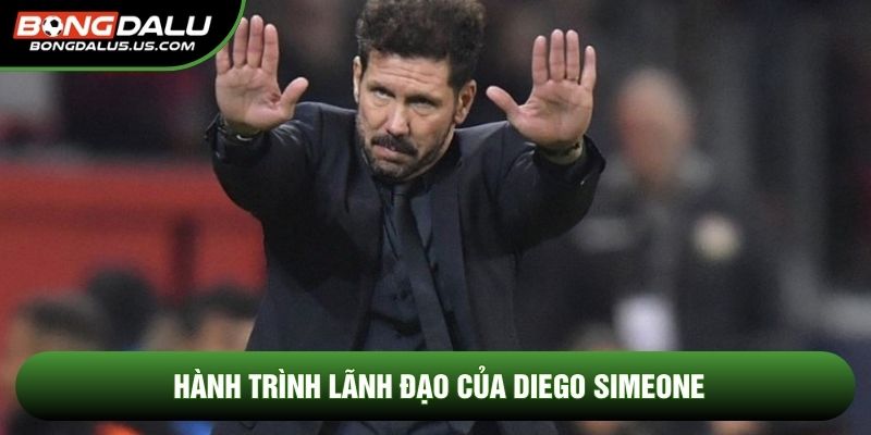 Hành trình lãnh đạo của Diego Simeone