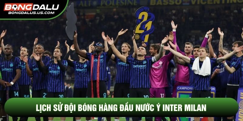 Lịch sử đội bóng hàng đầu nước Ý Inter Milan