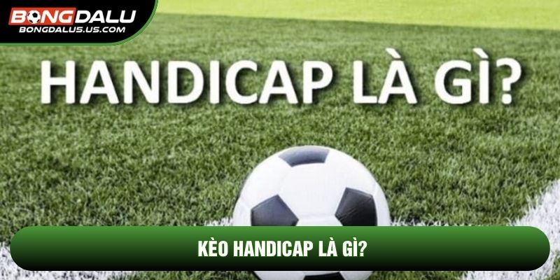 Kèo handicap là gì?
