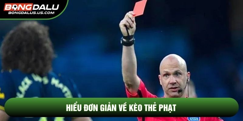Hiểu đơn giản về kèo thẻ phạt