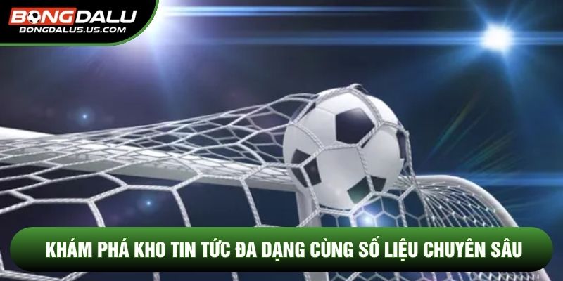 Khám phá kho tin tức đa dạng cùng số liệu chuyên sâu