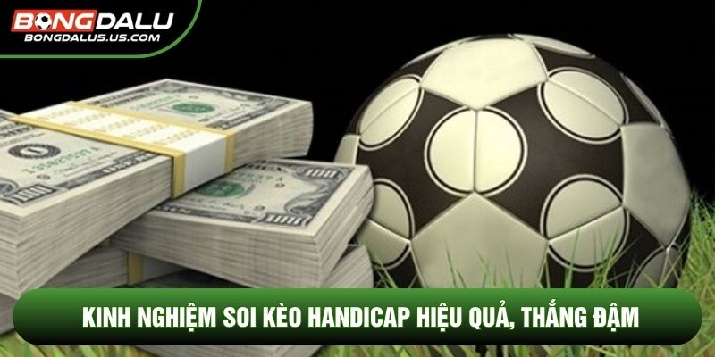 Kinh nghiệm soi kèo handicap hiệu quả, thắng đậm