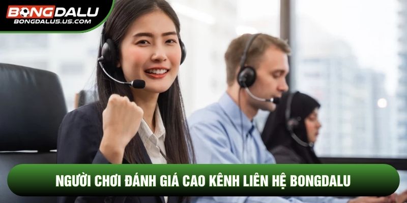 Người chơi đánh giá cao kênh liên hệ Bongdalu