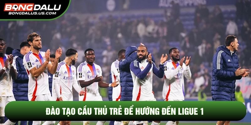 Đào tạo cầu thủ trẻ để hướng đến Ligue 1