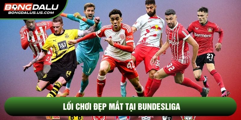 Lối chơi đẹp mắt tại Bundesliga
