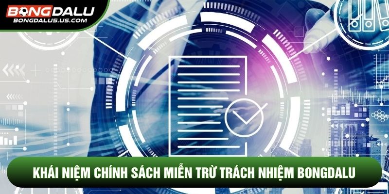Khái niệm chính sách miễn trừ trách nhiệm Bongdalu