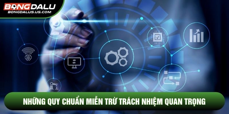 Những quy chuẩn miễn trừ trách nhiệm quan trọng