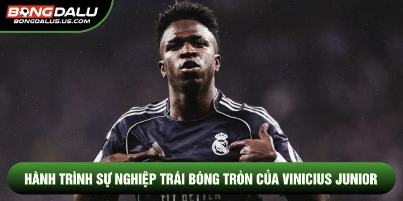 Hành trình sự nghiệp với trái bóng tròn của Vinicius Junior