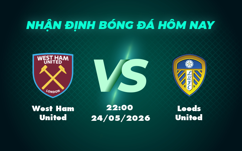 west ham united leeds united 24 05 ngoai hang anh